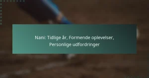Nani: Tidlige år, Formende oplevelser, Personlige udfordringer