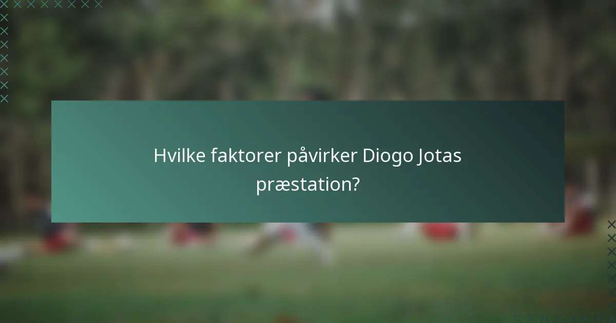 Hvilke faktorer påvirker Diogo Jotas præstation?
