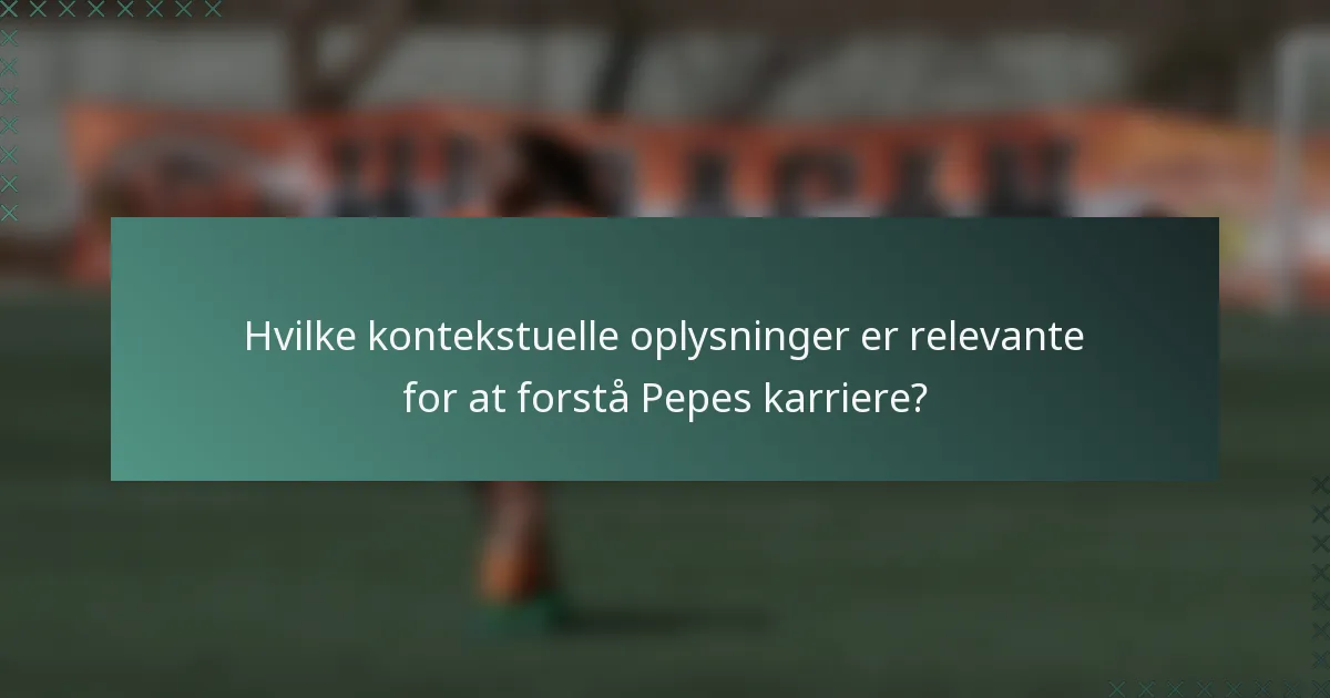 Hvilke kontekstuelle oplysninger er relevante for at forstå Pepes karriere?