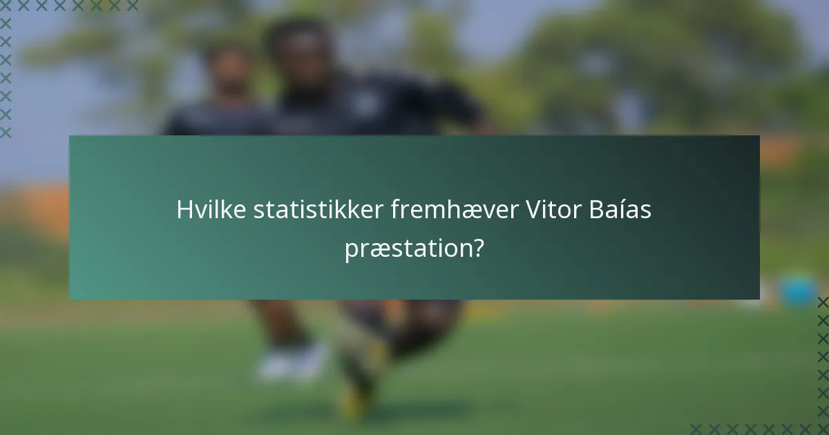 Hvilke statistikker fremhæver Vitor Baías præstation?