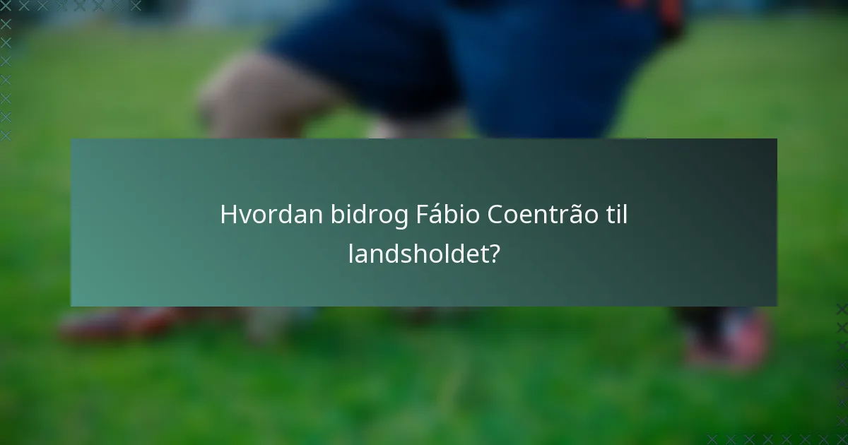 Hvordan bidrog Fábio Coentrão til landsholdet?