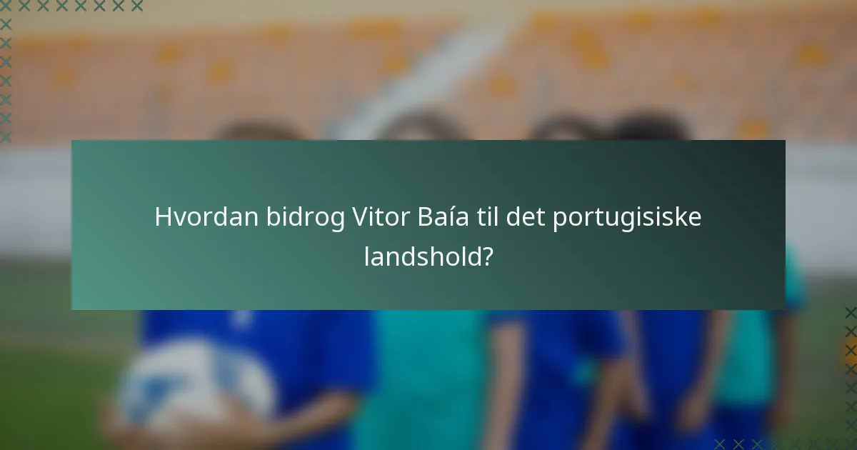 Hvordan bidrog Vitor Baía til det portugisiske landshold?